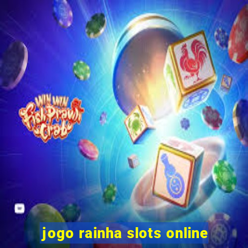 jogo rainha slots online